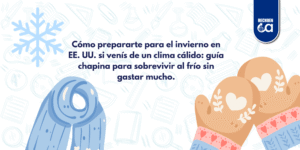 Cómo prepararte para el invierno en EE. UU. si venís de un clima cálido: guía chapina para sobrevivir al frío sin gastar mucho.