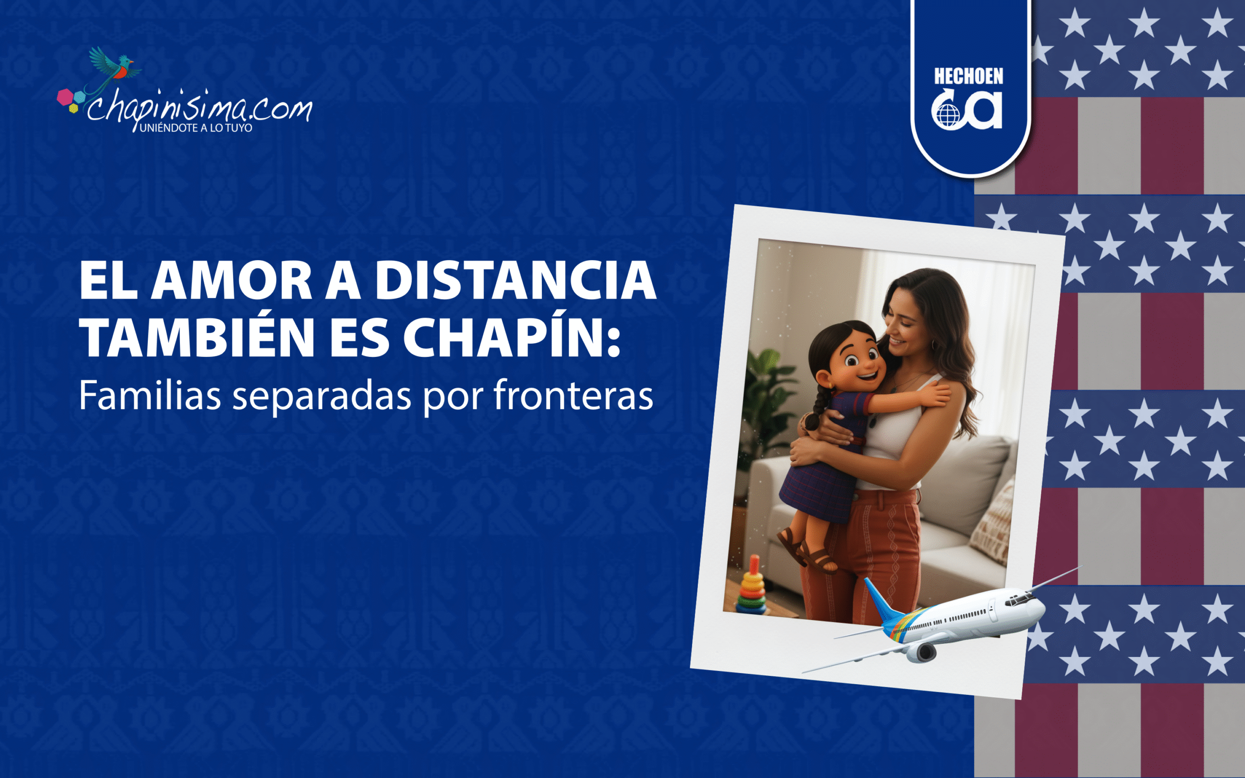 El amor a distancia también es chapín: familias separadas por fronteras 