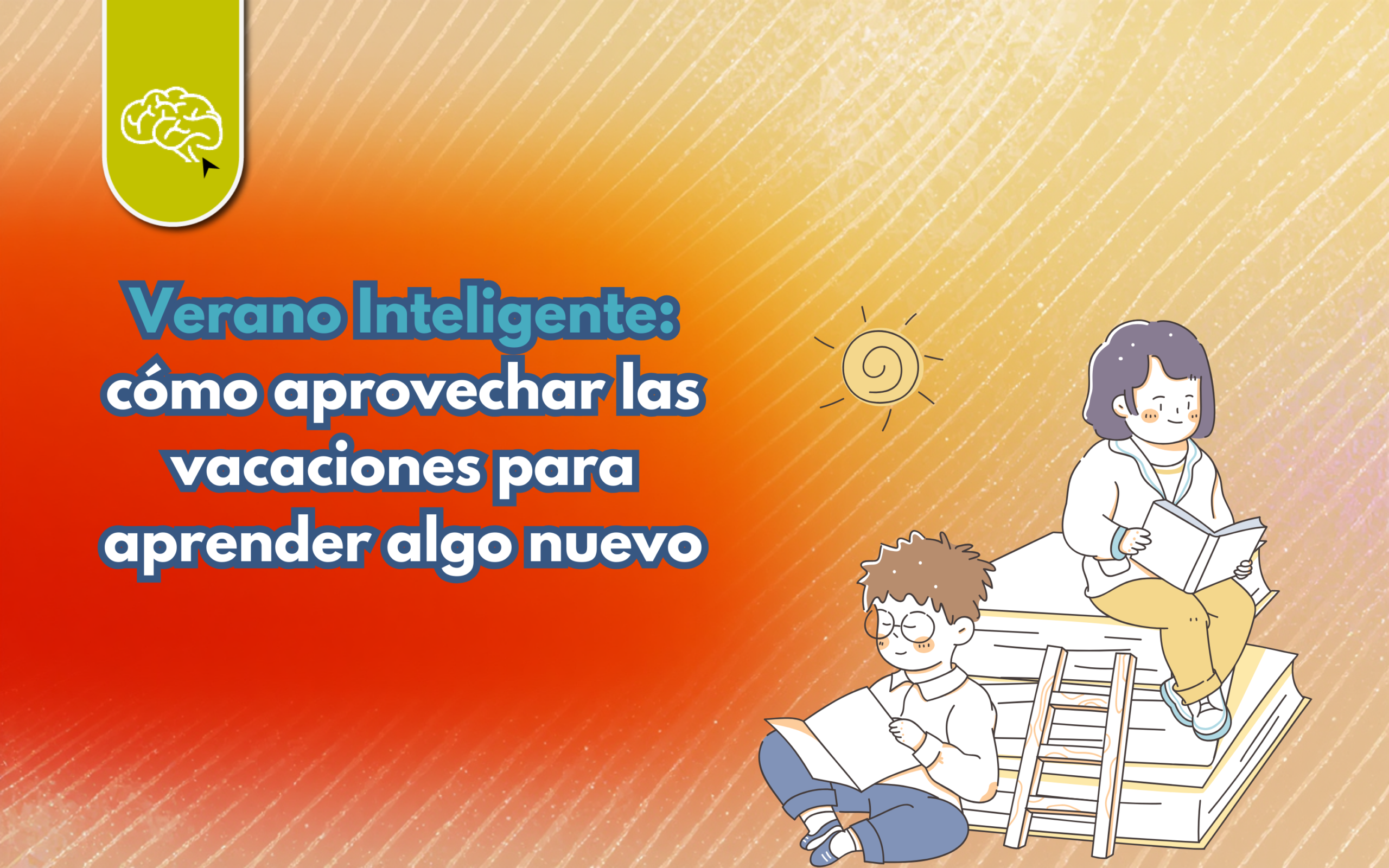 Verano inteligente: cómo aprovechar las vacaciones para aprender algo nuevo📚☀️