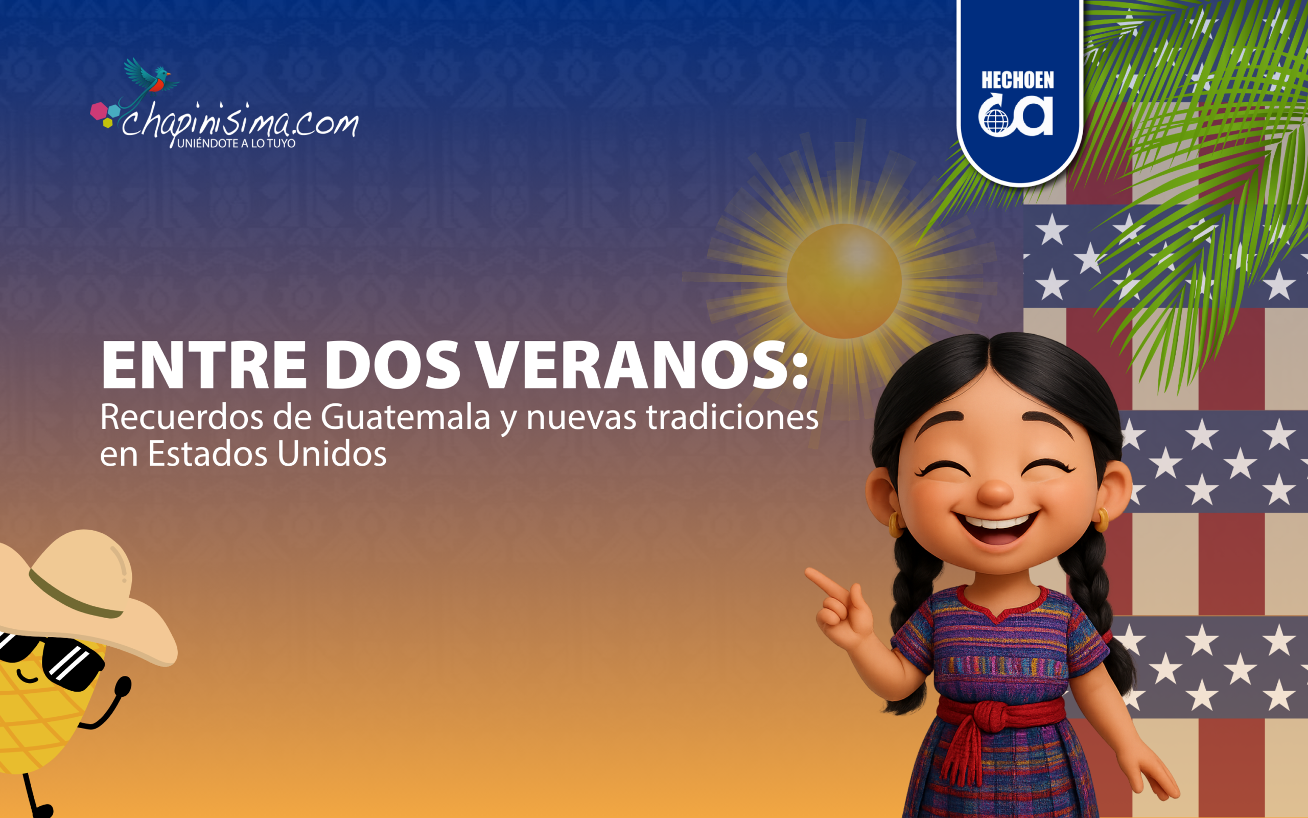 Entre dos veranos: recuerdos de Guatemala y nuevas tradiciones en Estados Unidos 