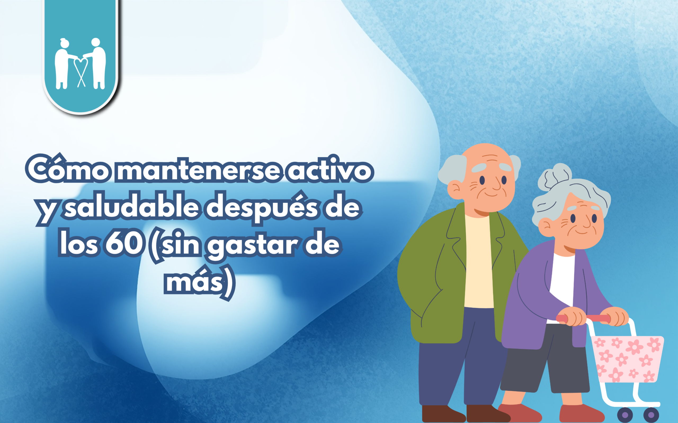 Cómo mantenerse activo y saludable después de los 60 (sin gastar de más)