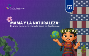 🌿  “Mamá y la naturaleza: el amor que crece como la tierra en Guatemala” 
