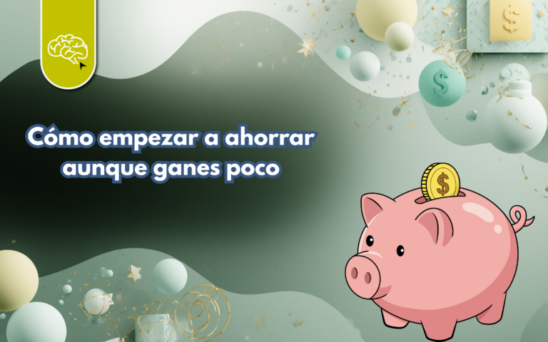 Cómo empezar a ahorrar aunque ganes poco