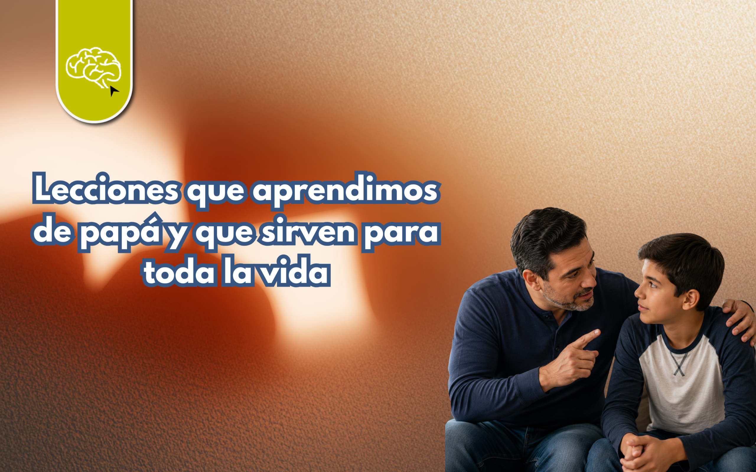 Lecciones que aprendimos de papá y que sirven para toda la vida