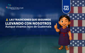 Las tradiciones que seguimos llevando con nosotros aunque vivamos lejos de Guatemal