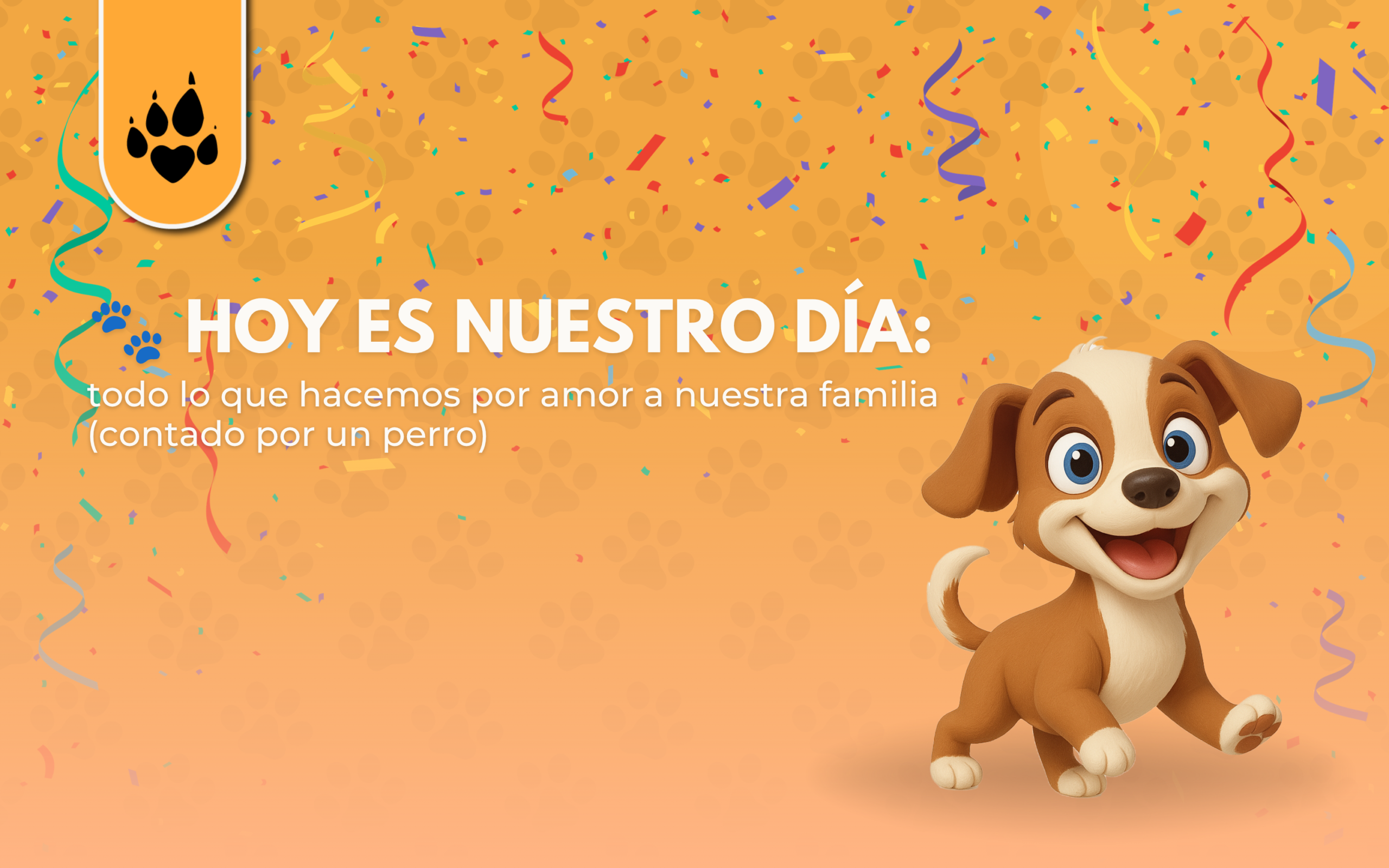Hoy es nuestro día: todo lo que hacemos por amor a nuestra familia (contado por un perro) 